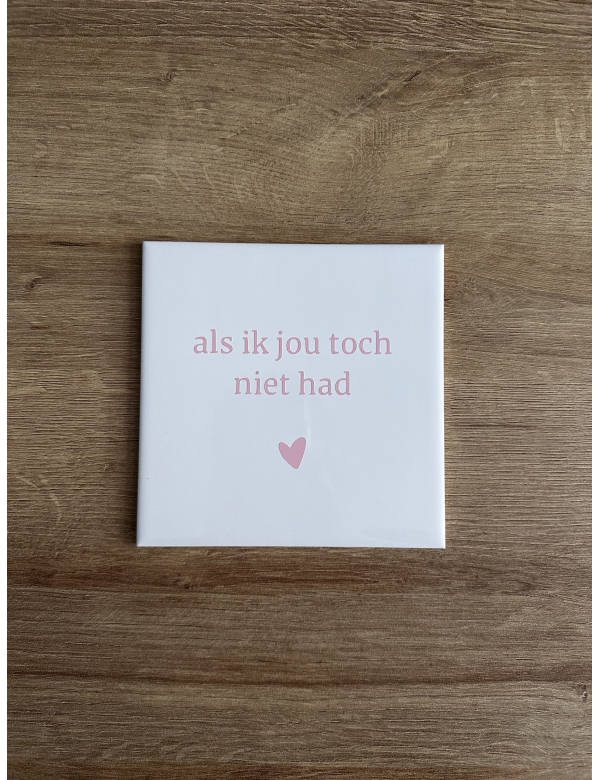 Als ik jou toch niet had - roze